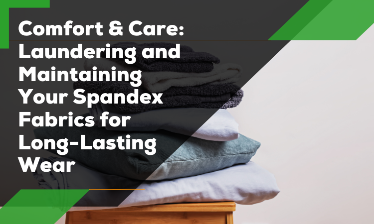 maintaining the spandex fabric for long-lasting