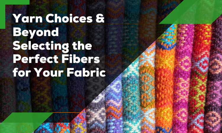 Selecting the Perfect Fibers for Your Fabric