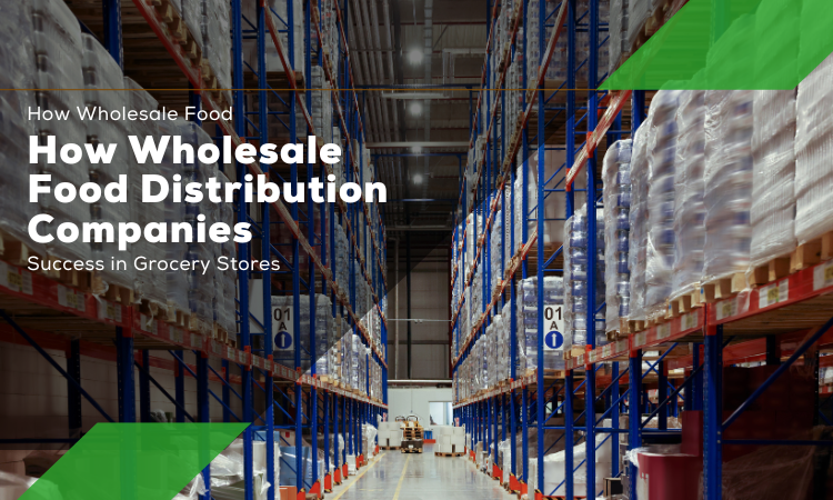 ow Wholesale Food Distribution Companies Fuel Success