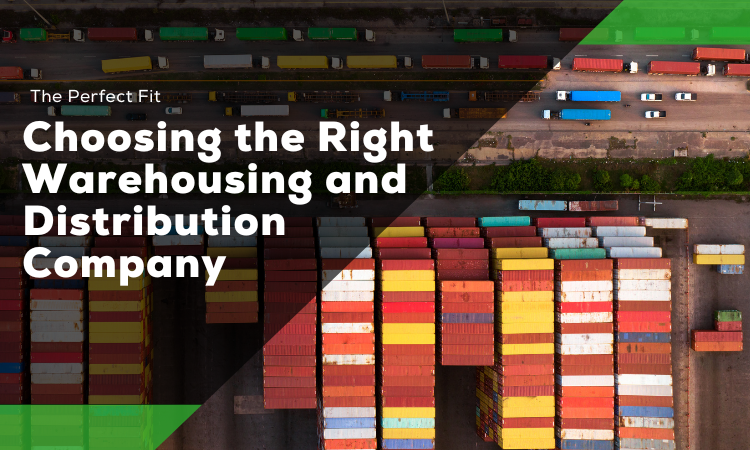 Choosing the Right Warehousing and Distribution Company