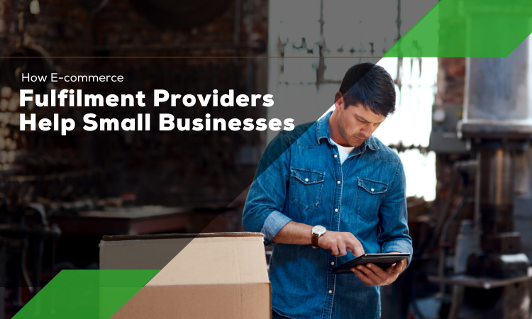 How E-commerce Fulfilment Providers Help Small Businesses
